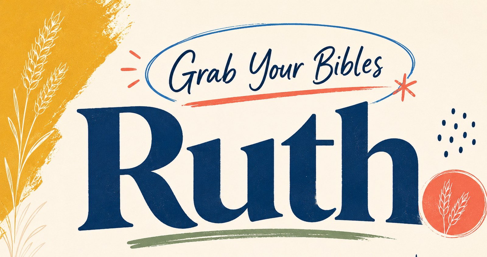Cover art for the Ruth study: the word Ruth in deep navy over a barley field, with Grab Your Bibles circled above it.